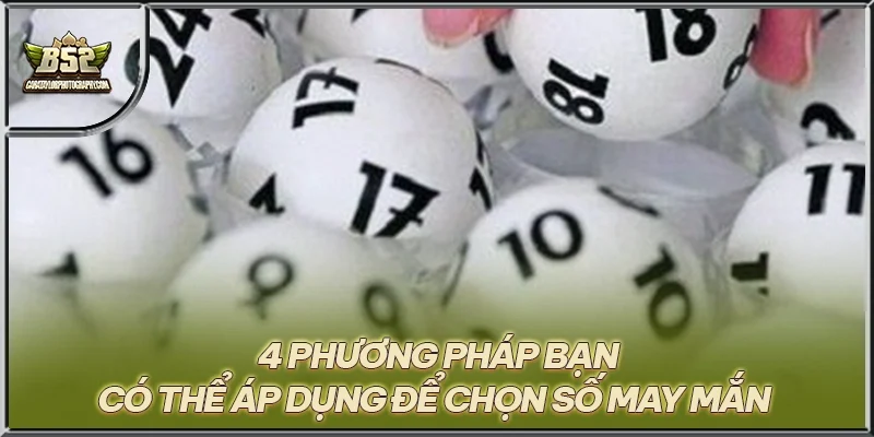 4 phương pháp bạn có thể áp dụng để chọn số may mắn 