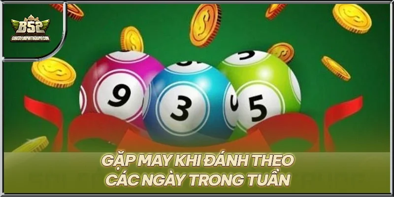 Gặp may khi đánh theo các ngày trong tuần