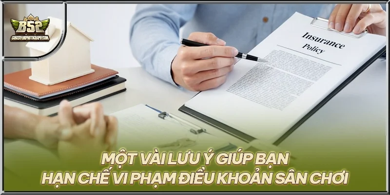 Một vài lưu ý giúp bạn hạn chế vi phạm điều khoản sân chơi