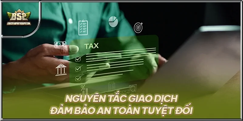 Nguyên tắc giao dịch đảm bảo an toàn tuyệt đối