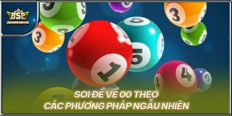 Soi đề về 00 theo các phương pháp ngẫu nhiên