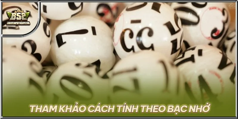 Tham khảo cách tính theo bạc nhớ