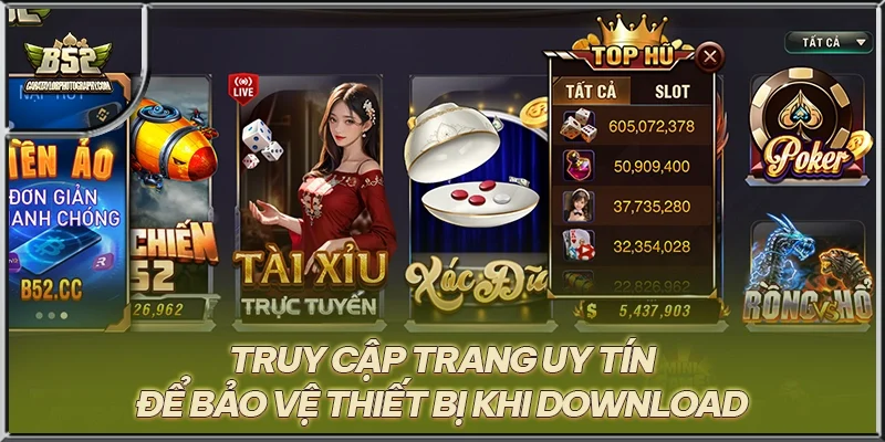 Truy cập trang uy tín để bảo vệ thiết bị khi download