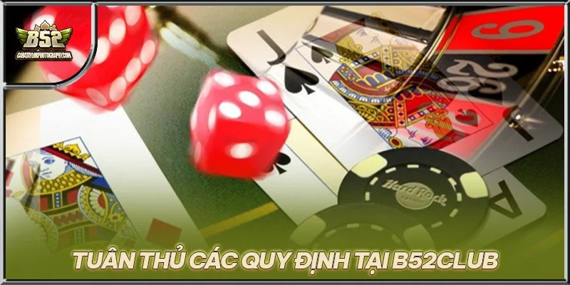 Tuân thủ các quy định tại B52CLUB